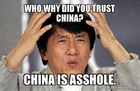 don't trust china china is asshole